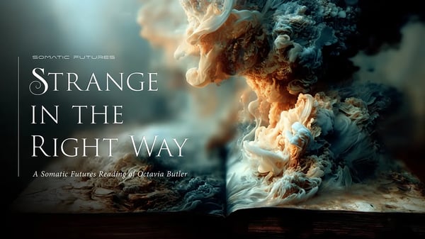 Strange in the Right Way: A Somatic Futures Course Inspired by Octavia Butler