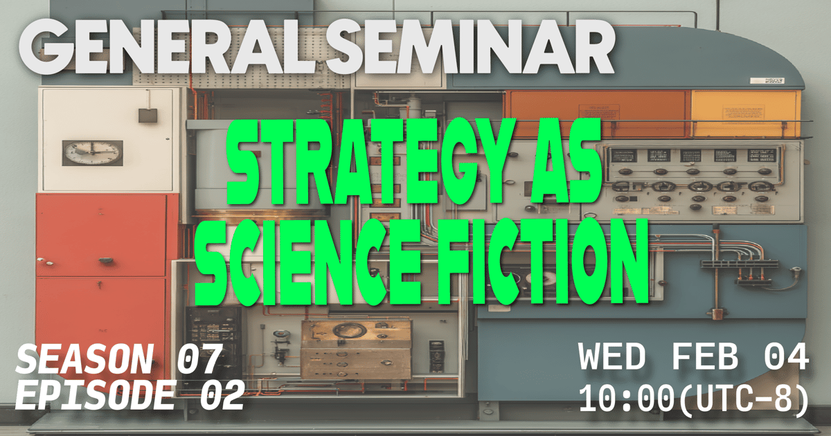 general seminar s07 e02 strategy is science fiction