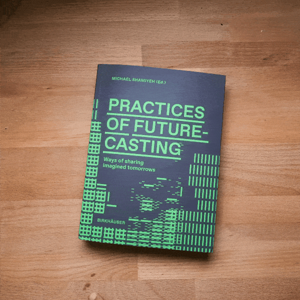 Image of the front cover of the book Practices of Futurecasting