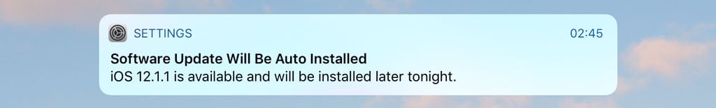 An iOS notification saying Software Update Will Be Auto Installed and that iOS 12.1.1 will be installed later tonight.