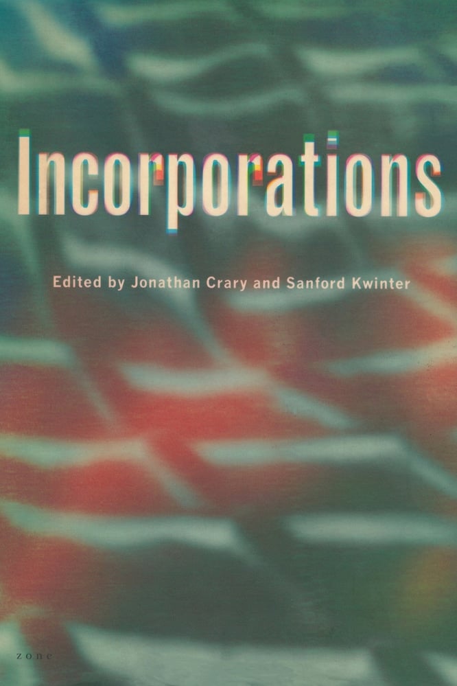 Book cover titled "Incorporations," edited by Jonathan Crary and Sanford Kwinter, with abstract colorful background.