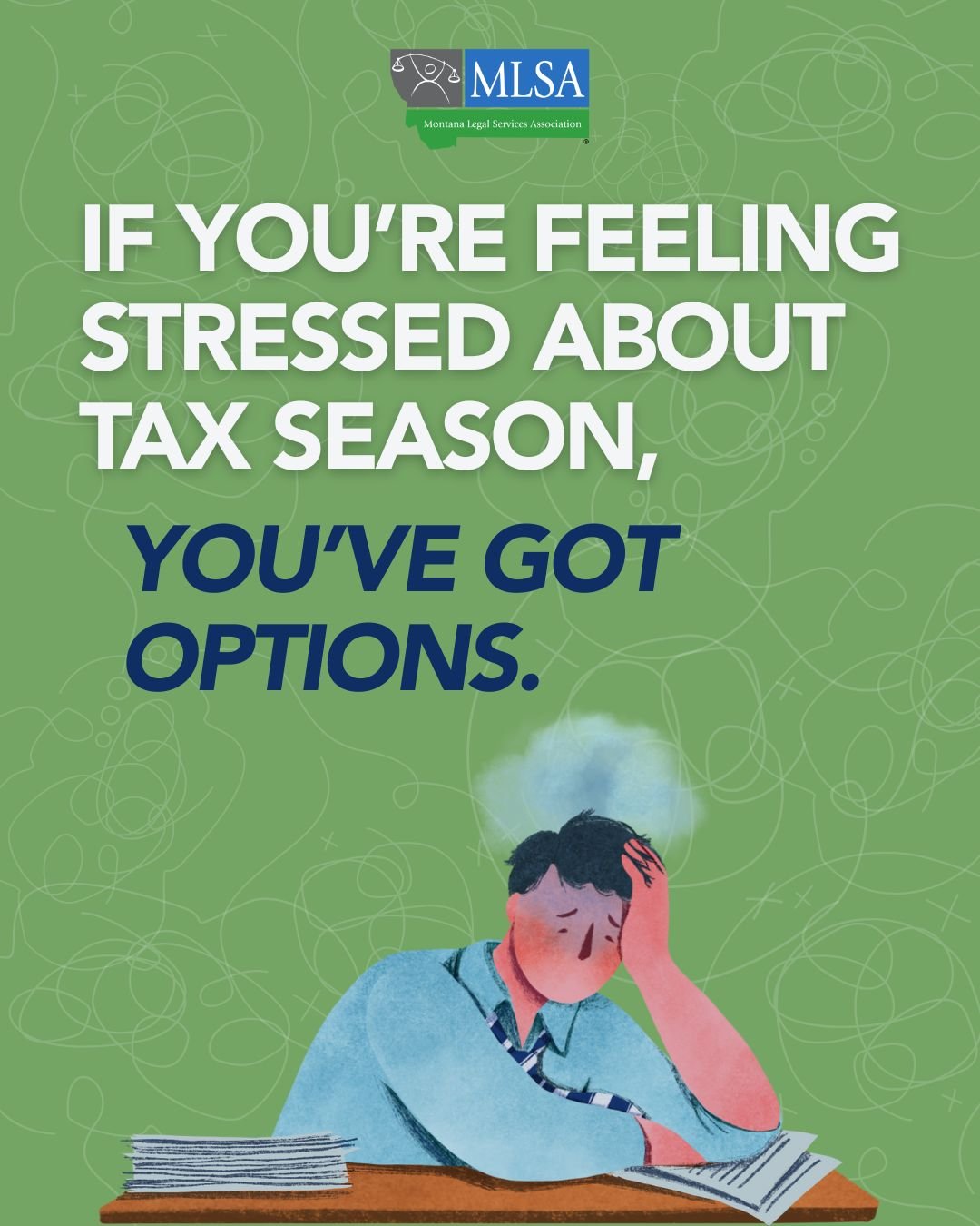 Text that reads, "If you're feeling stressed about tax season, you've got options." Below is a stressed person at a desk.