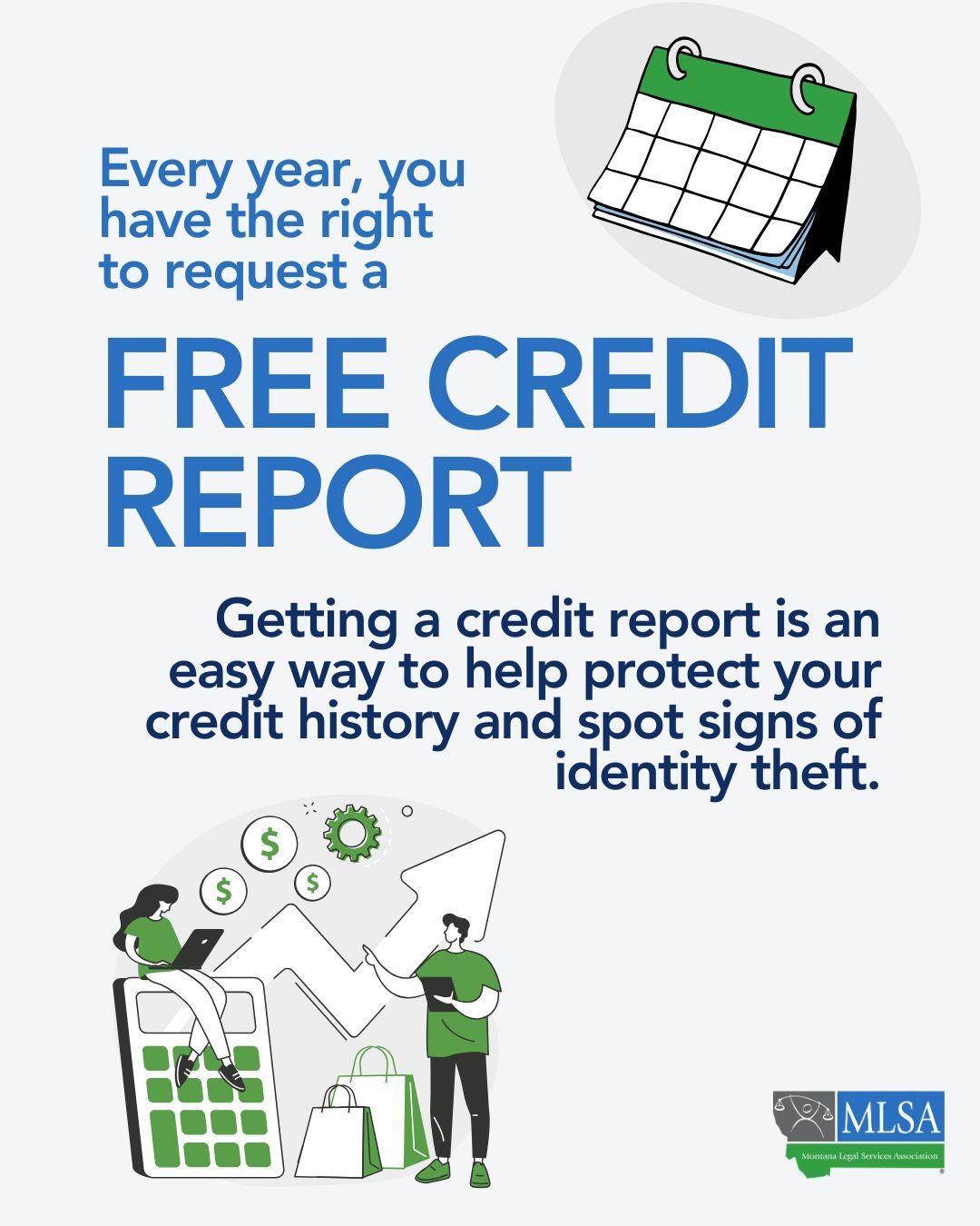 Text that reads, "Every year, you have the right to request a free credit report. Getting a credit report is an easy way to help protect your credit history and spot signs of identity theft." There are graphics of a calendar and people with a calculator.