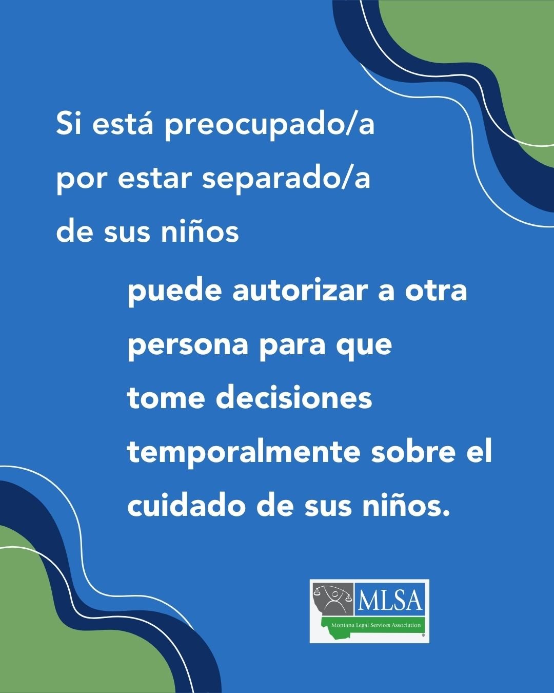 Texto que dice, "Si está preocupado/a por estar separado/a de sus niños, puede autorizar a otra persona para que tome decisiones temporalmente sobre el cuidado de sus niños."
