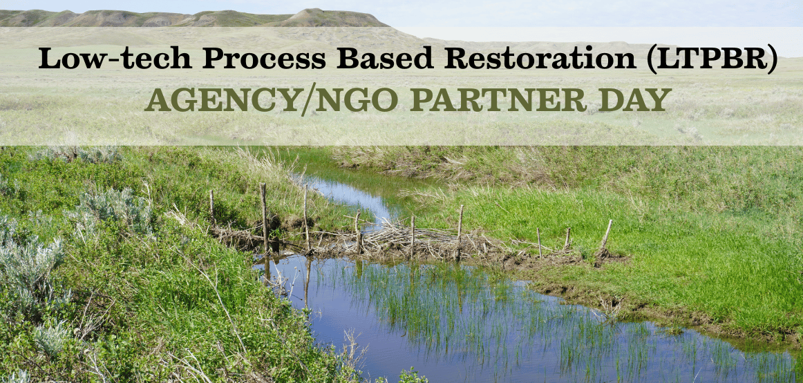 Low-Tech Process Based Restoration (LTPBR) Educational Workshop- Agency/NGO Partner Day