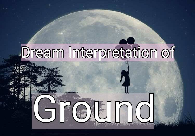 Dream Meaning of Ground