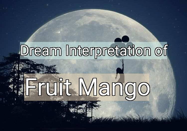 Dream Meaning of Fruit Mango