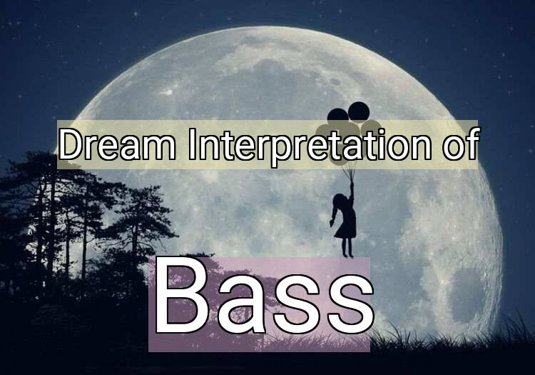 Dream Meaning of Bass