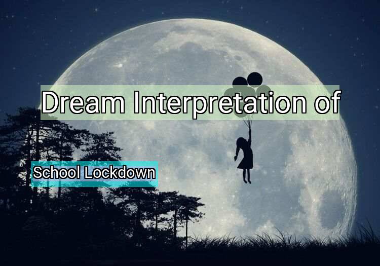 Dream Meaning of School Lockdown
