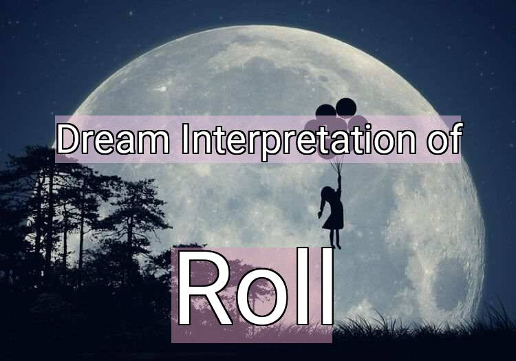 Dream Meaning of Roll