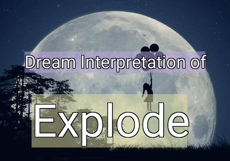 Dream Meaning of Explode