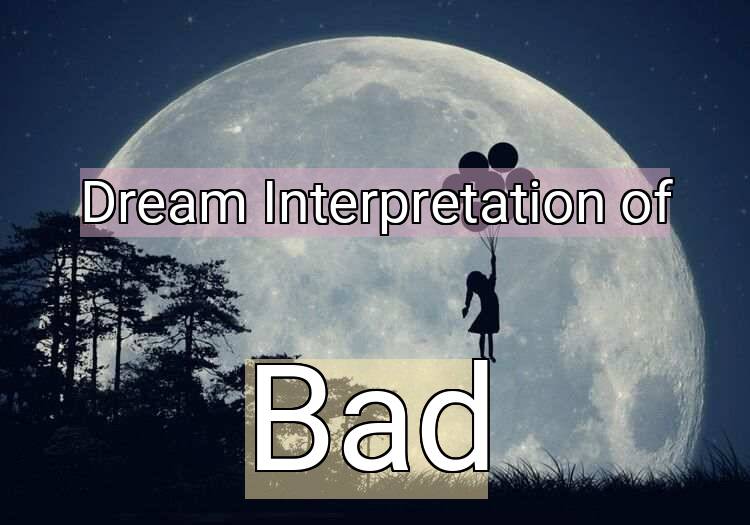Dream Meaning of Bad