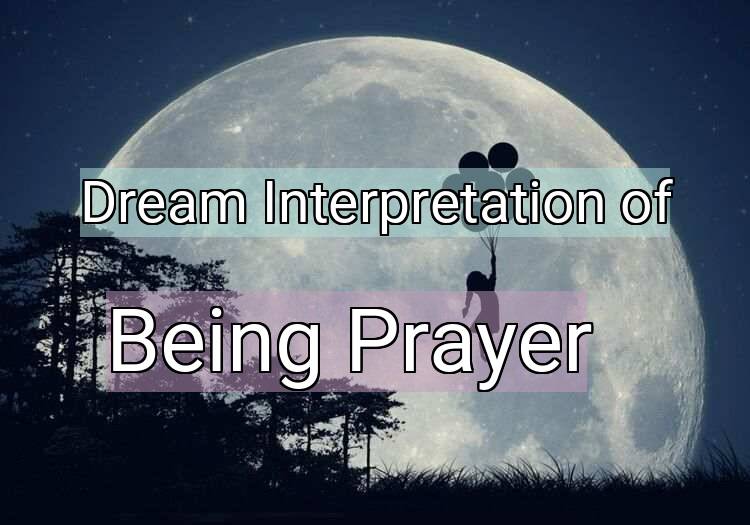 Dream Meaning of Being Prayer
