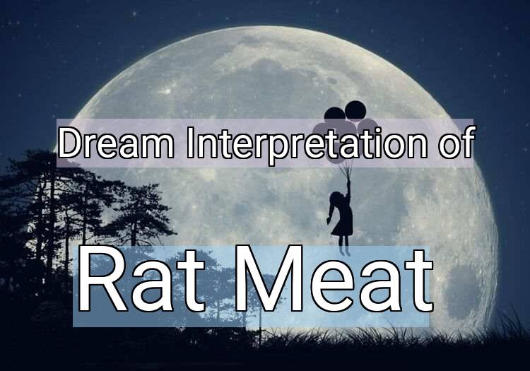 Dream Meaning of Rat Meat