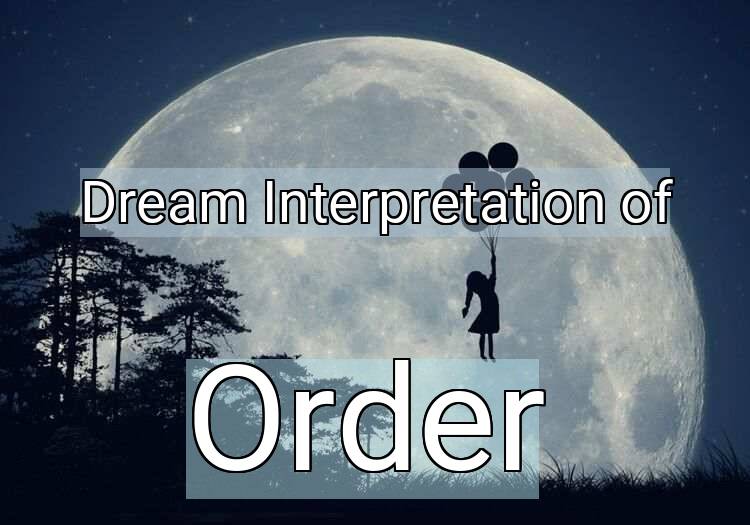Dream Meaning of Order