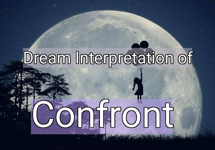 Dream Meaning of Confront