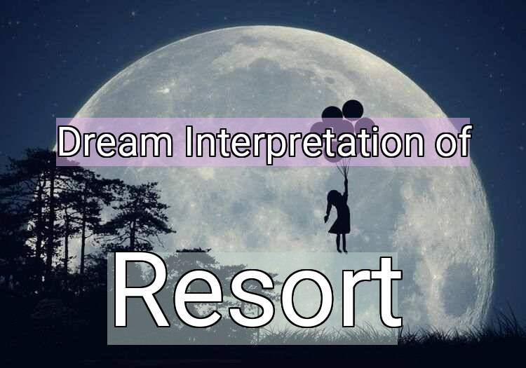 Dream Meaning of Resort