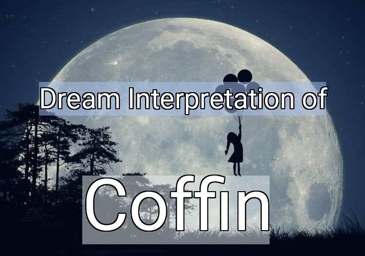 Dream Meaning of Cofﬁn