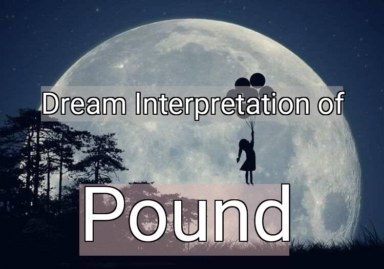 Dream Meaning of Pound