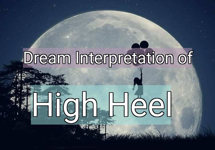 Dream Meaning of High Heel