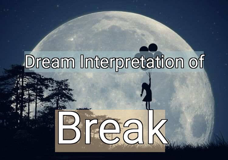 Dream Meaning of Break