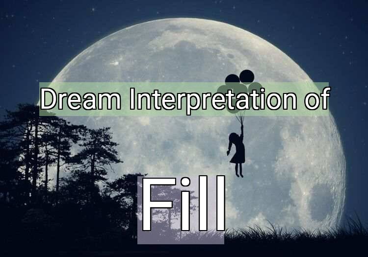 Dream Meaning of Fill