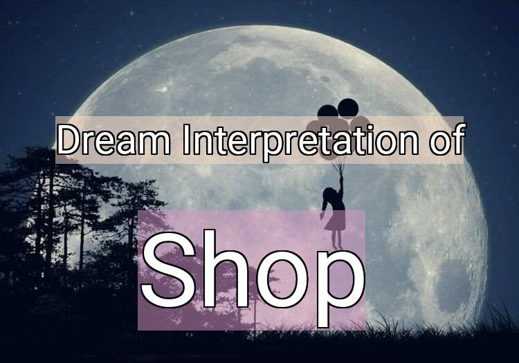 Dream Meaning of Shop