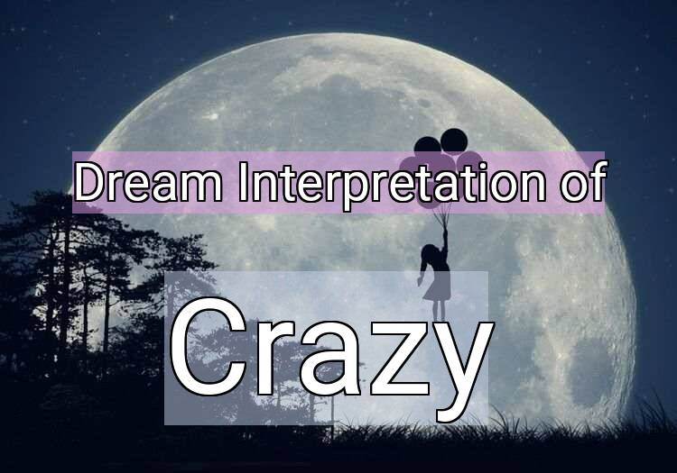 Dream Meaning of Crazy