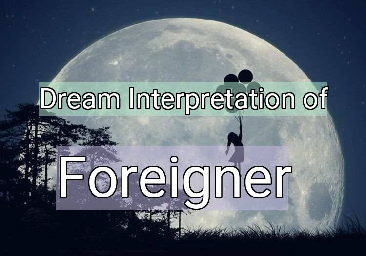 Dream Meaning of Foreigner