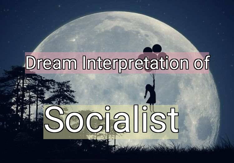 Dream Meaning of Socialist