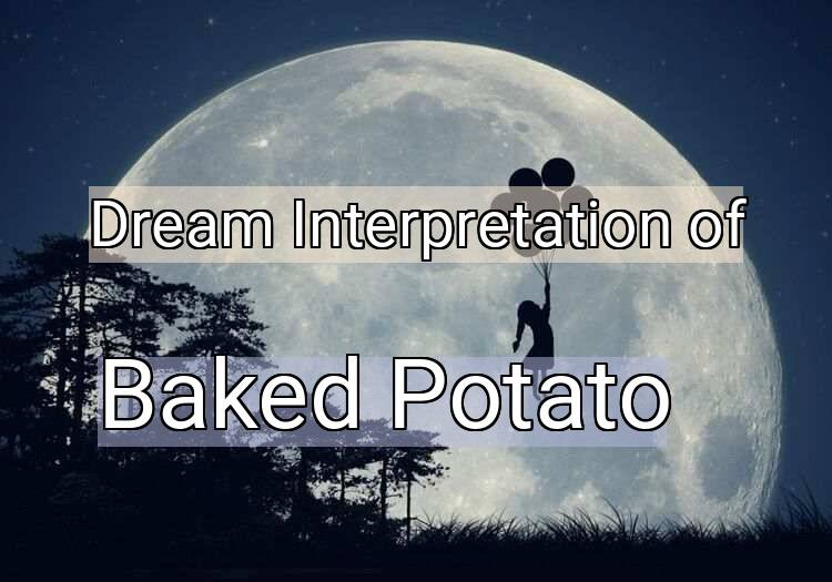 Dream Meaning of Baked Potato