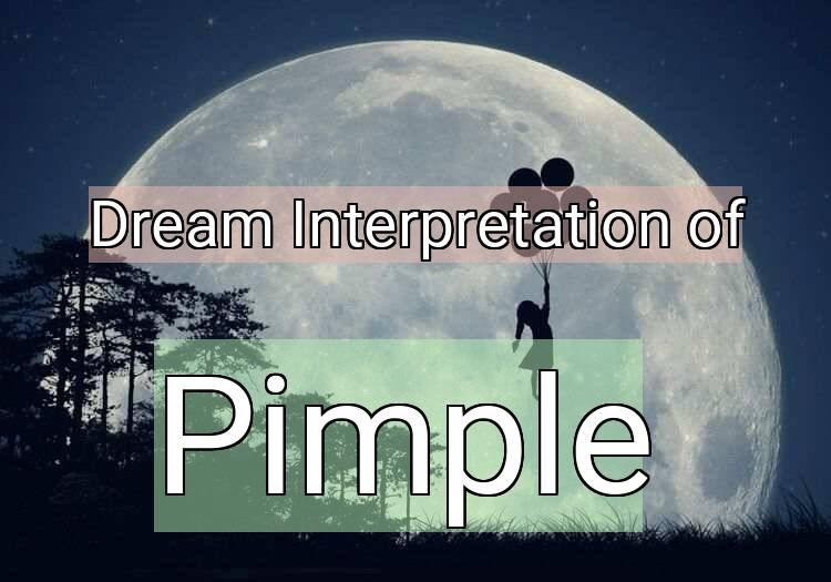 Dream Meaning of Pimple