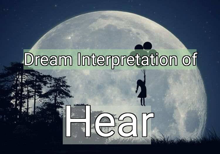 Dream Meaning of Hear