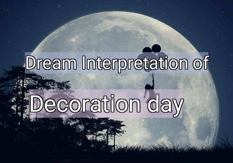 Dream Meaning of Decoration day