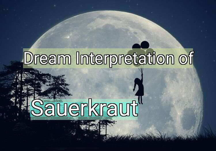 Dream Meaning of Sauerkraut