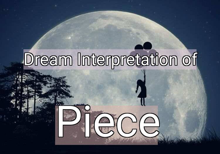 Dream Meaning of Piece