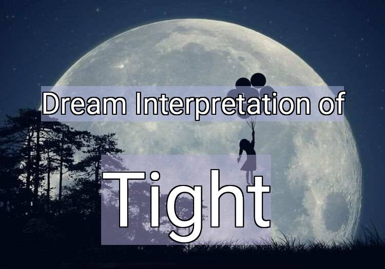 Dream Meaning of Tight