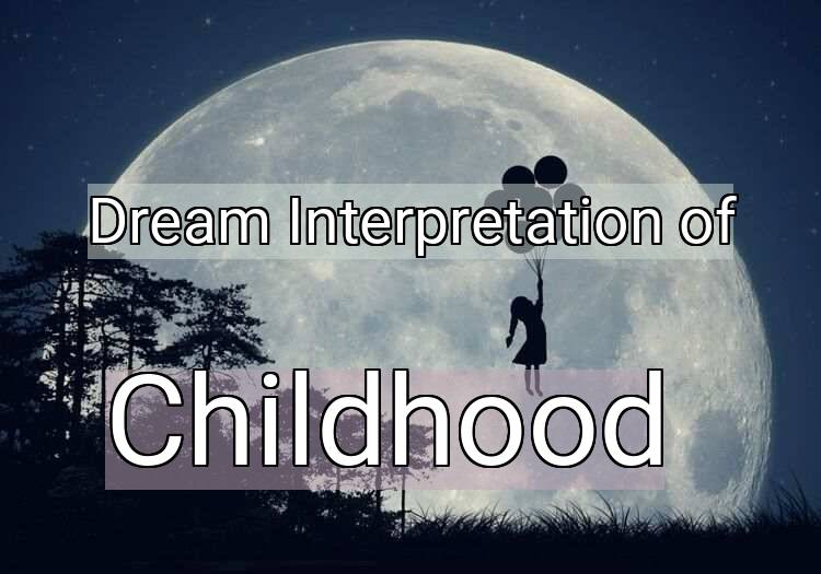 Dream Meaning of Childhood