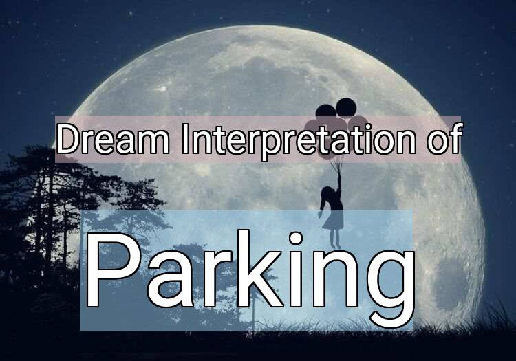 Dream Meaning of Parking