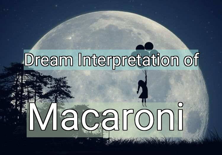 Dream Meaning of Macaroni