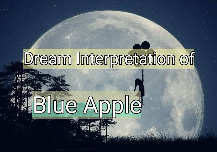 Dream Meaning of Blue Apple