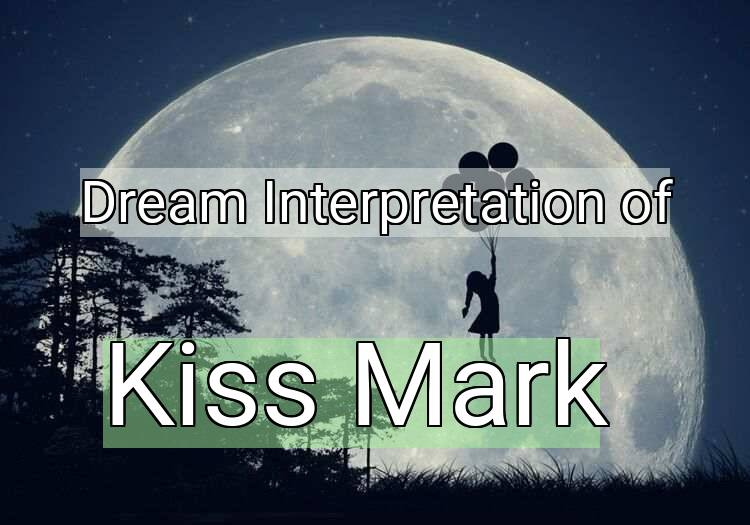 Dream Meaning of Kiss Mark