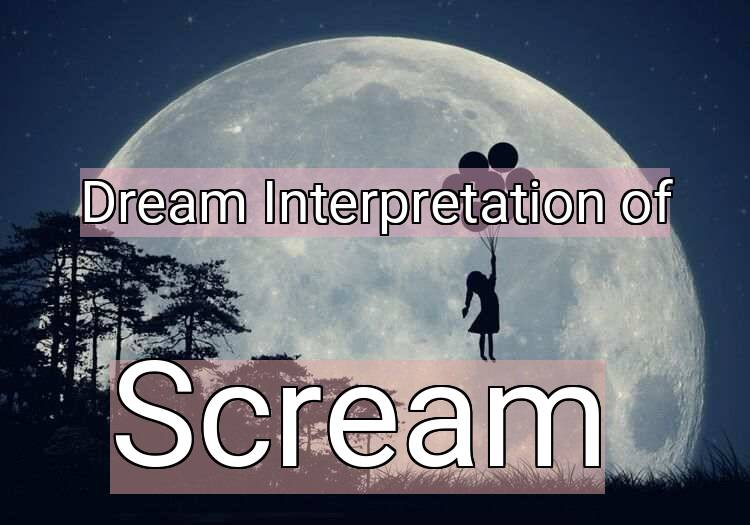 Dream Meaning of Scream