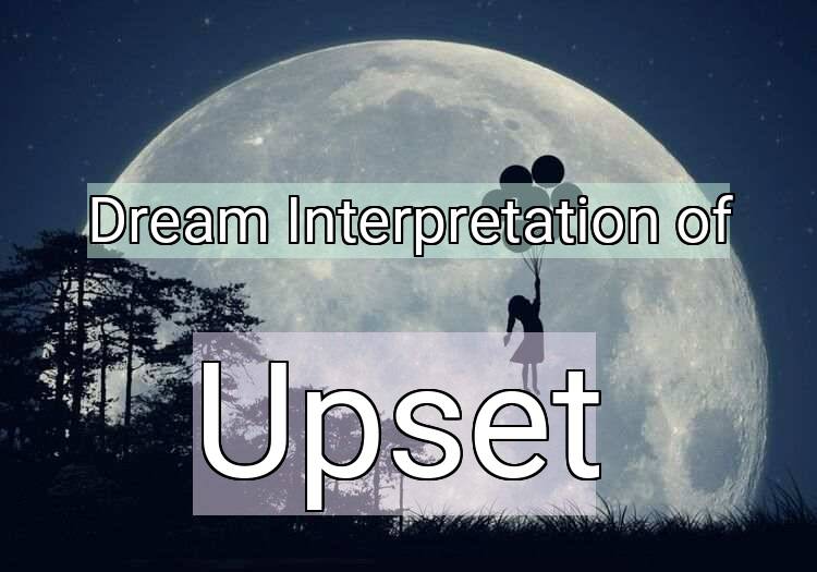 Dream Meaning of Upset