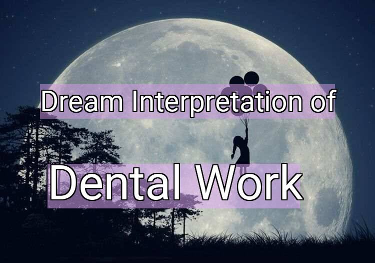 Dream Meaning of Dental Work