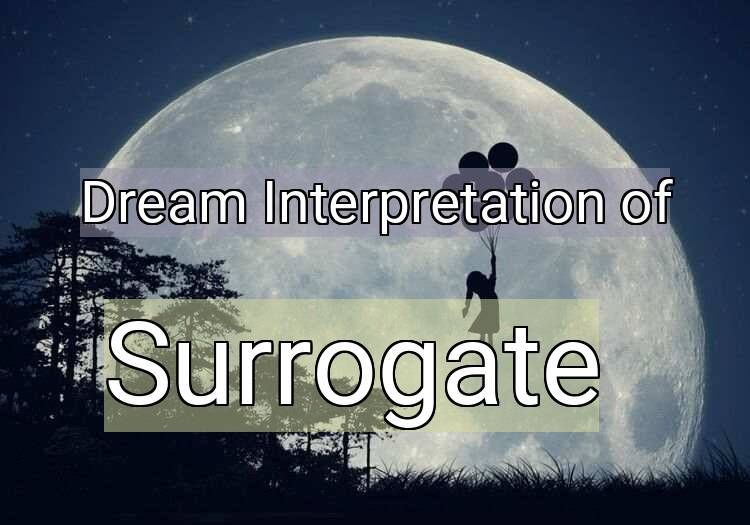 Dream Meaning of Surrogate