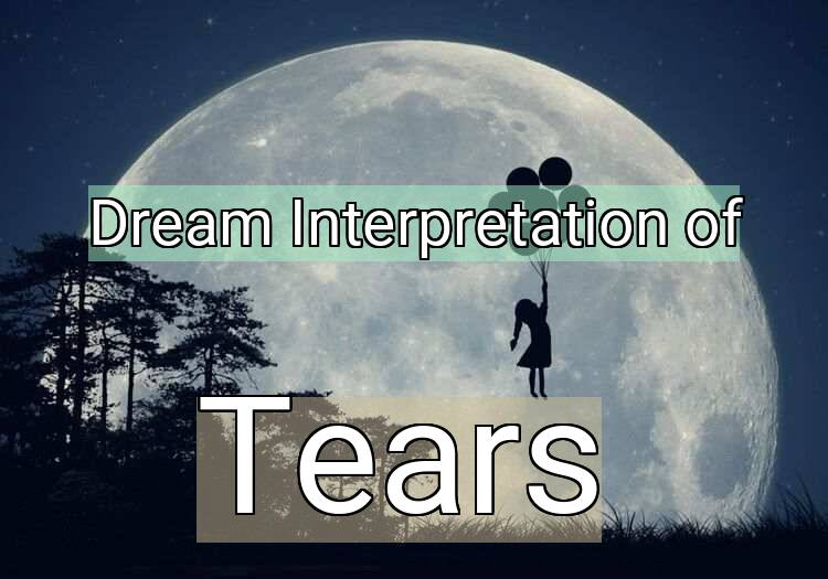 Dream Meaning of Tears