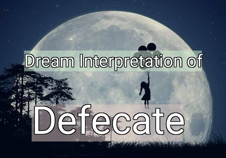 Dream Meaning of Defecate