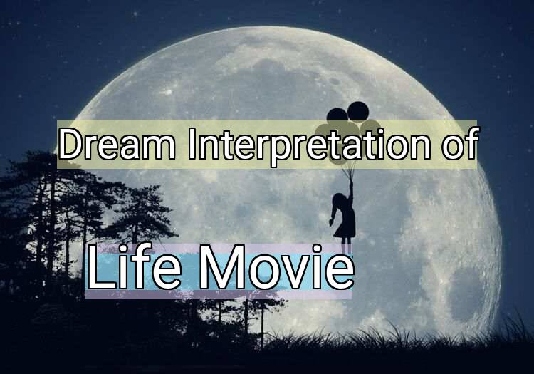 Dream Meaning of Life Movie