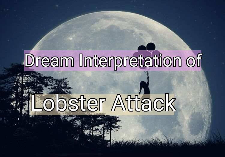Dream Meaning of Lobster Attack